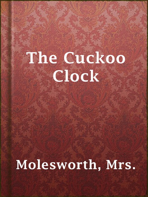 Title details for The Cuckoo Clock by Mrs. Molesworth - Wait list